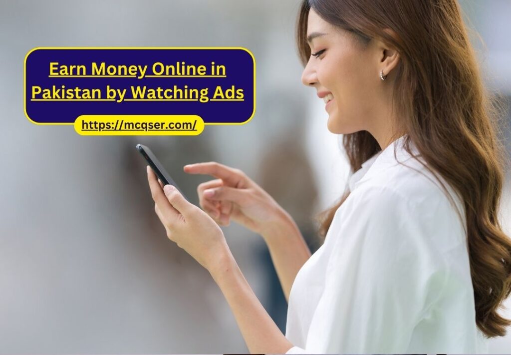 Earn Money Online in Pakistan by Watching Ads: A Complete Guide