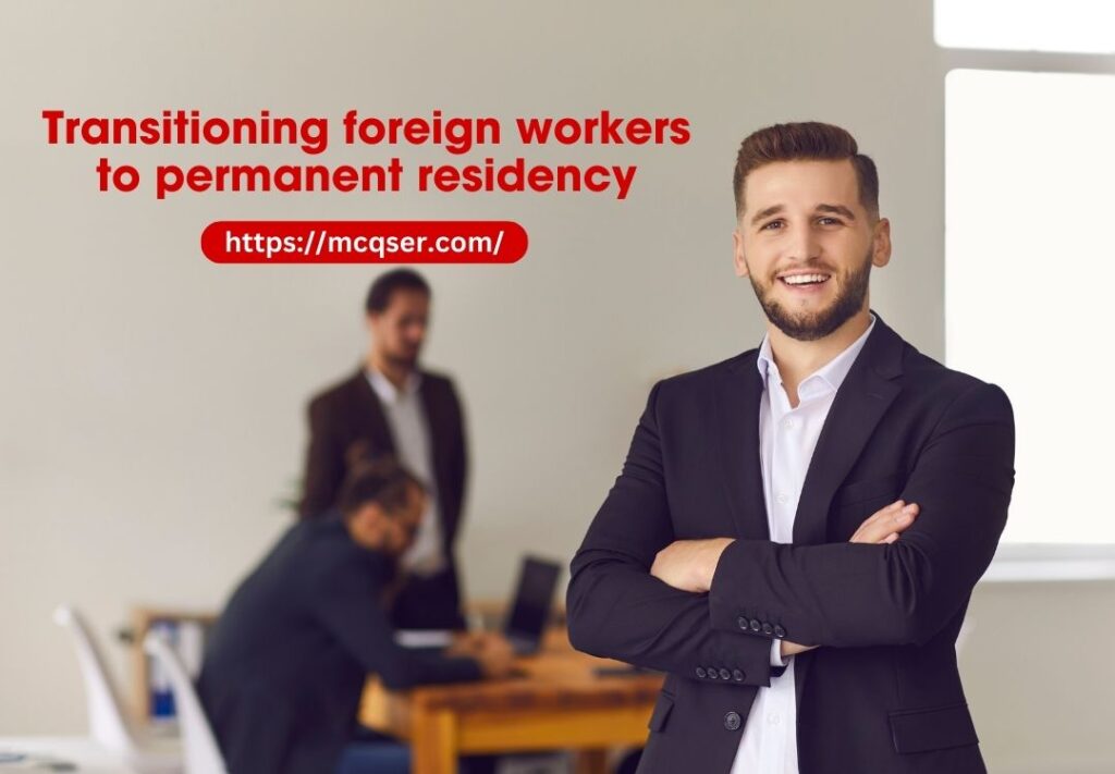 Transitioning foreign workers to permanent residency